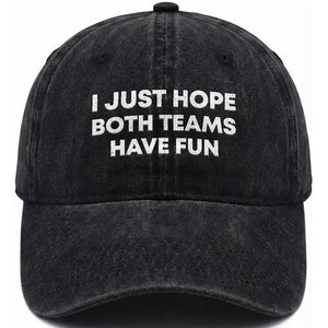I Just Hope Both Teams Have Fun Washed Cotton Baseball Cap Funny Sports TS10 Print Your Wear