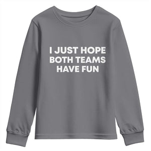 I Just Hope Both Teams Have Fun Youth Sweatshirt Funny Sports TS10 Charcoal Print Your Wear