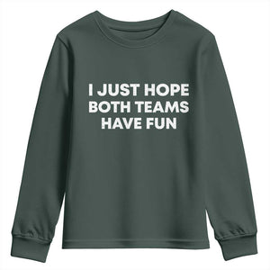 I Just Hope Both Teams Have Fun Youth Sweatshirt Funny Sports TS10 Dark Forest Green Print Your Wear