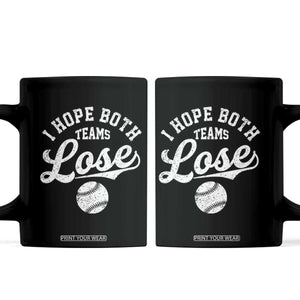 Baseball Meme Coffee Mug Retro I Just Hope Both Teams Lost Funny Sayings TS10 Black Print Your Wear