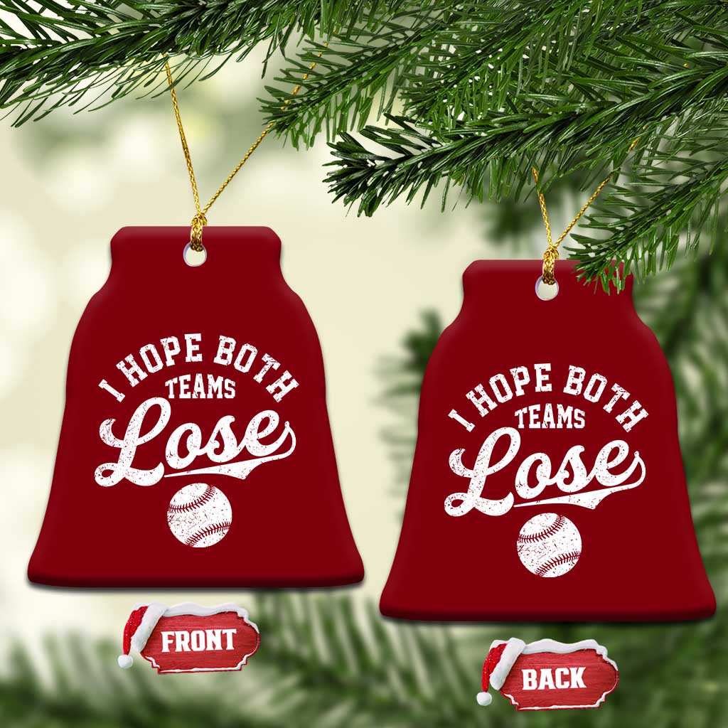 Baseball Meme Ceramic Ornament Retro I Just Hope Both Teams Lost Funny Sayings TS10 Print Your Wear