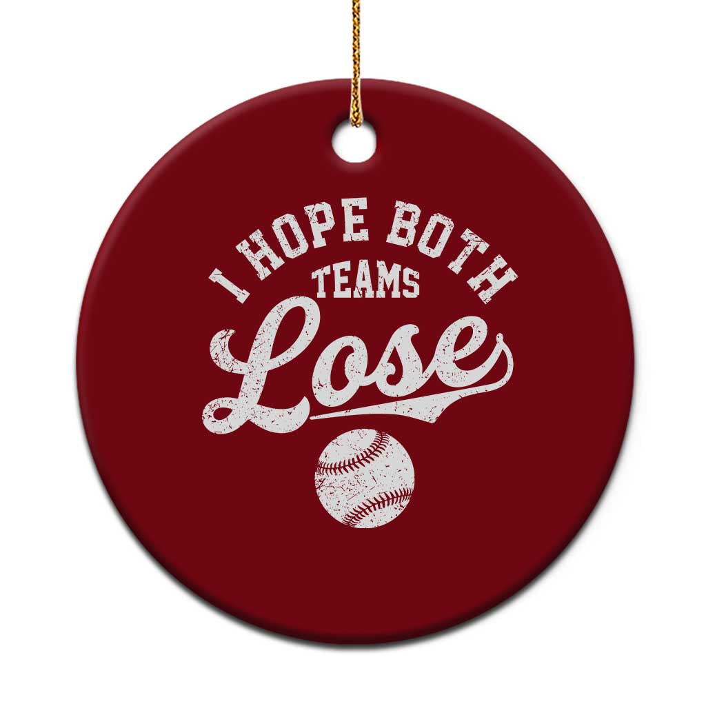 Baseball Meme Ceramic Ornament Retro I Just Hope Both Teams Lost Funny Sayings TS10 1pc Red Print Your Wear