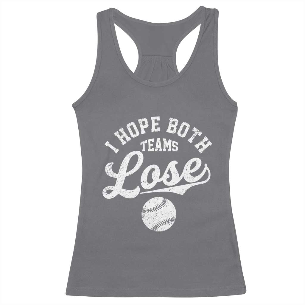 Baseball Meme Racerback Tank Top Retro I Just Hope Both Teams Lost Funny Sayings TS10 Charcoal Print Your Wear