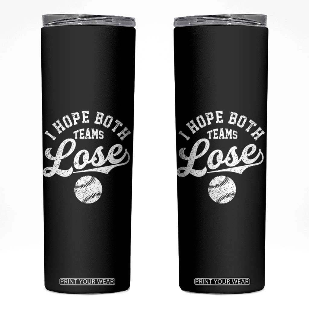 Baseball Meme Skinny Tumbler Retro I Just Hope Both Teams Lost Funny Sayings TS10 Black Print Your Wear