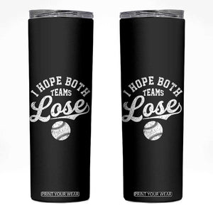 Baseball Meme Skinny Tumbler Retro I Just Hope Both Teams Lost Funny Sayings TS10 Black Print Your Wear