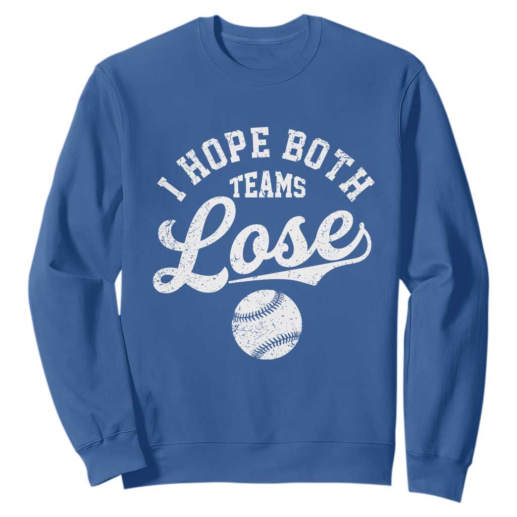 Baseball Meme Sweatshirt Retro I Just Hope Both Teams Lost Funny Sayings TS10 Royal Blue Print Your Wear