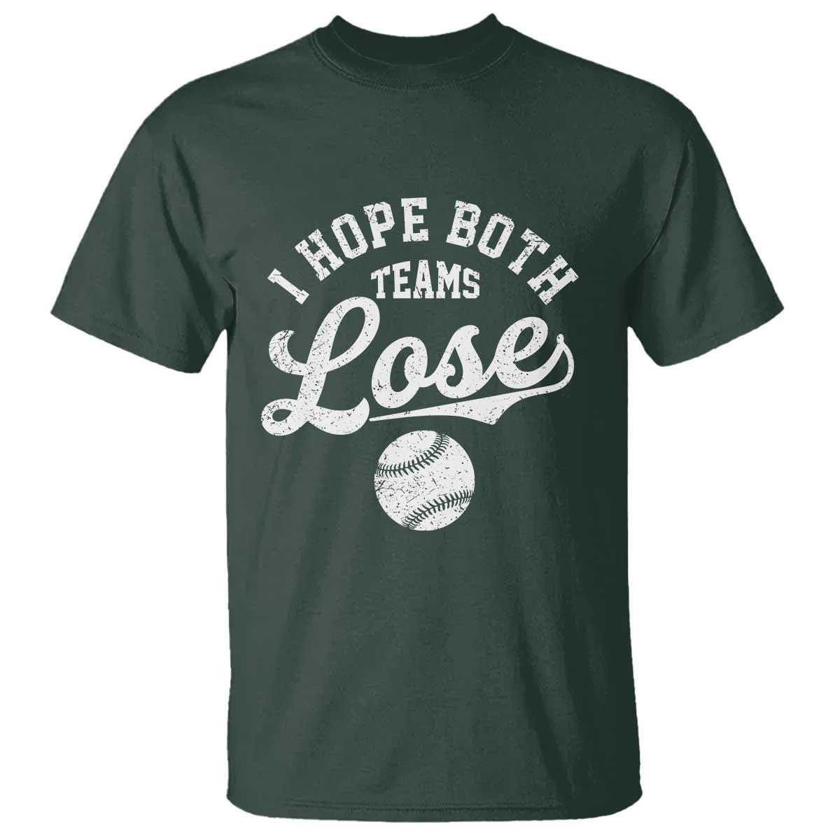Baseball Meme T Shirt Retro I Just Hope Both Teams Lost Funny Sayings TS10 Dark Forest Green Print Your Wear
