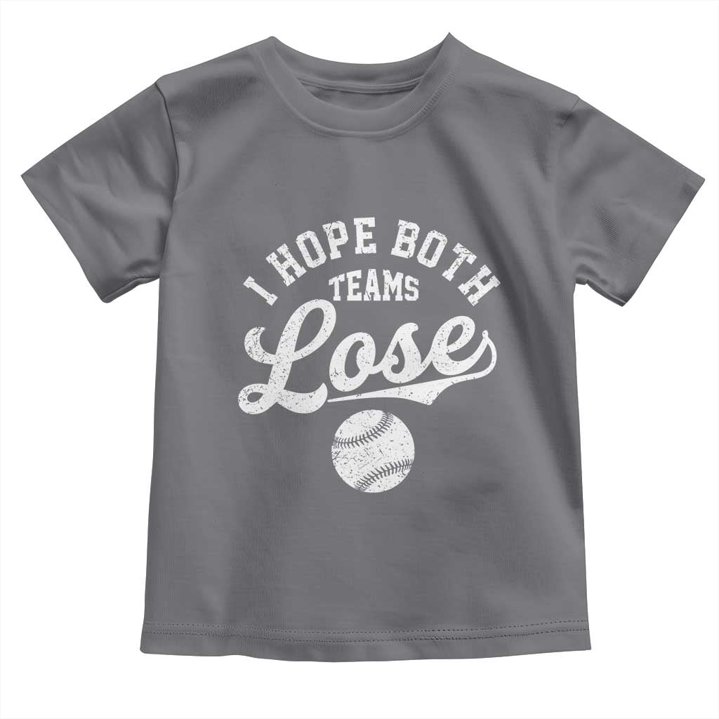 Baseball Meme Toddler T Shirt Retro I Just Hope Both Teams Lost Funny Sayings TS10 Charcoal Print Your Wear
