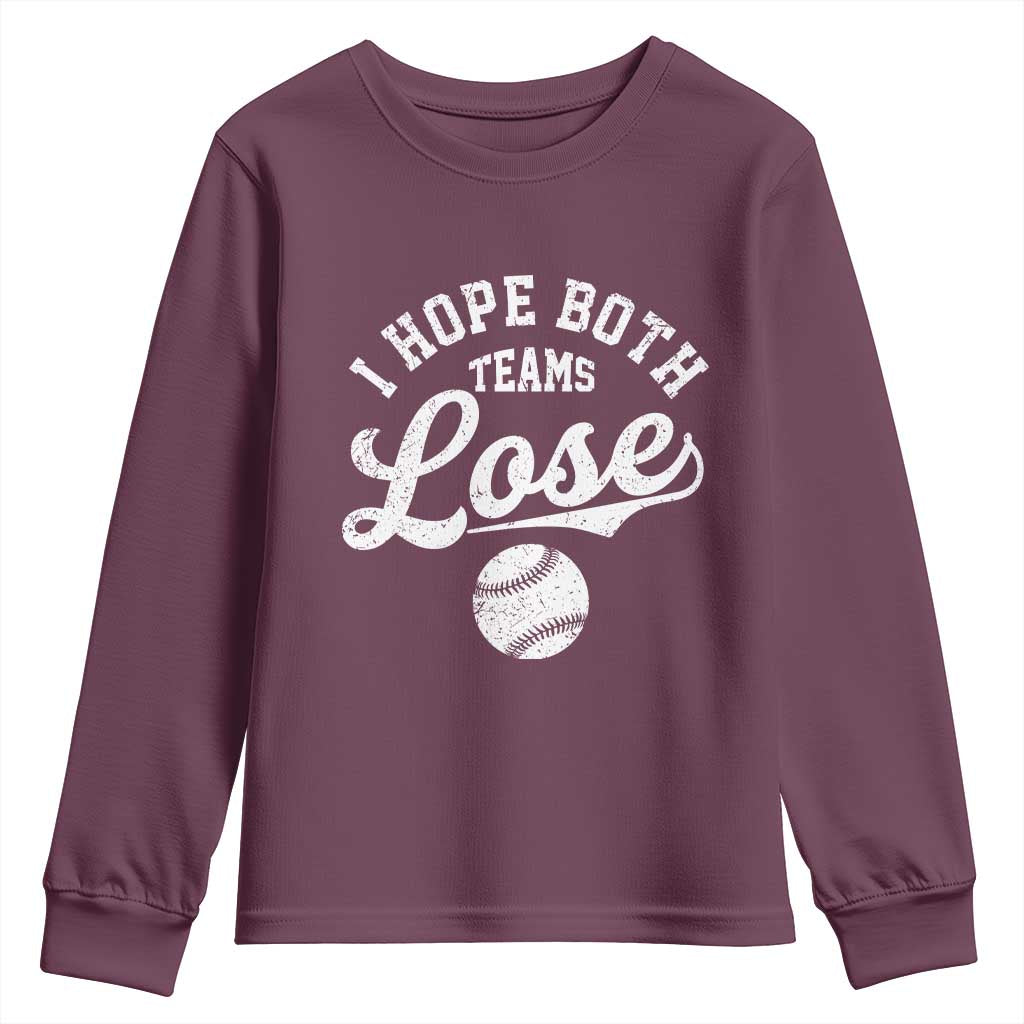 Baseball Meme Youth Sweatshirt Retro I Just Hope Both Teams Lost Funny Sayings TS10 Maroon Print Your Wear