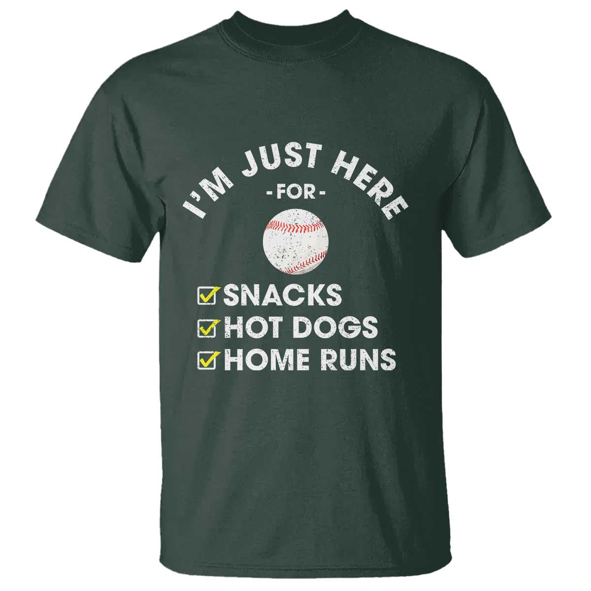 Funny Baseball Food Fans T Shirt Im Just Here for The Snacks Hot Dog TS10 Dark Forest Green Print Your Wear