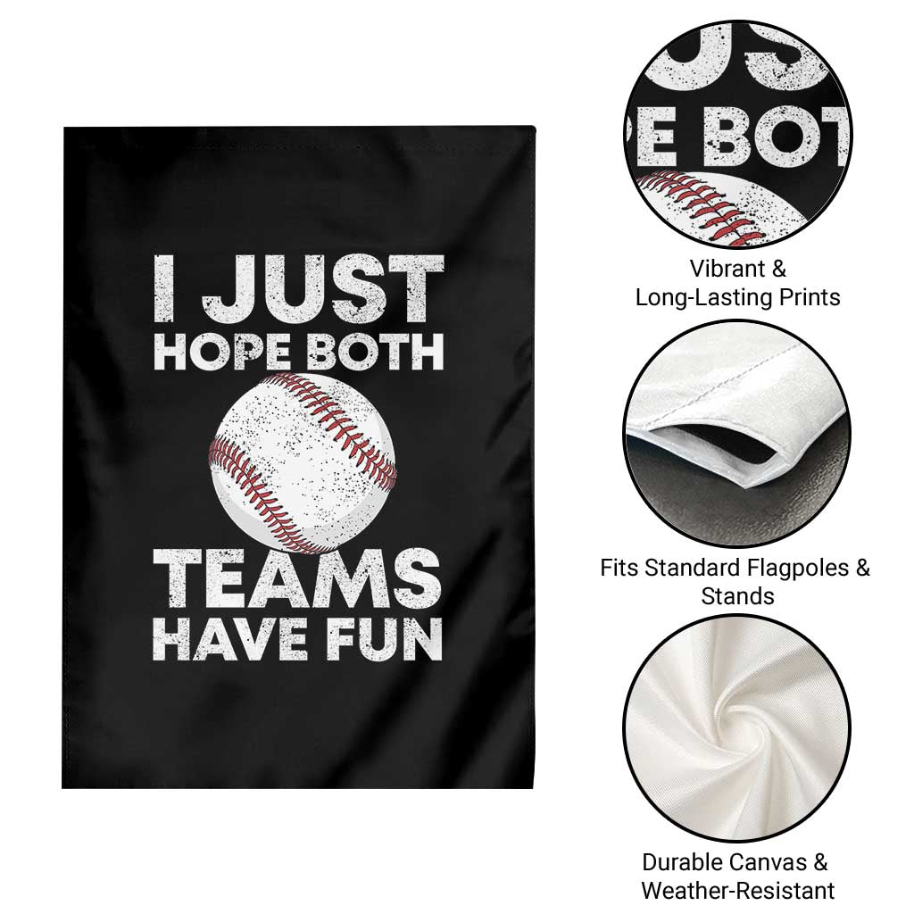 Funny Baseball Garden Flag I Just Hope Both Teams Have Fun TS10 Print Your Wear