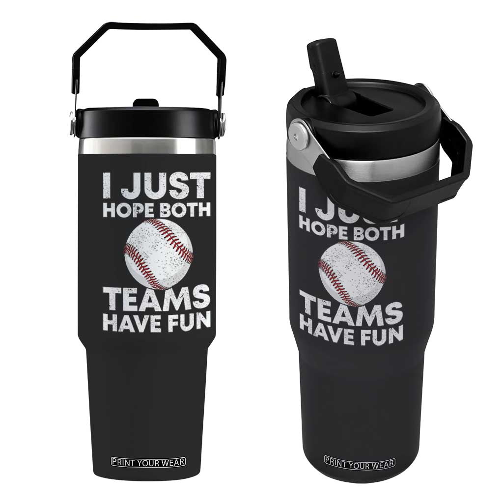 Funny Baseball Flip Straw Tumbler I Just Hope Both Teams Have Fun TS10 One Size: 30 oz Black Print Your Wear