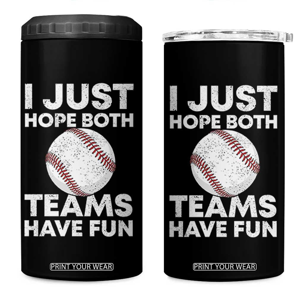 Funny Baseball 4 in 1 Can Cooler Tumbler I Just Hope Both Teams Have Fun TS10 One Size: 16 oz Black Print Your Wear