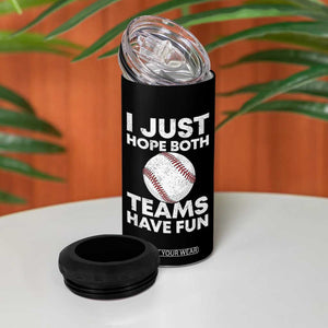 Funny Baseball 4 in 1 Can Cooler Tumbler I Just Hope Both Teams Have Fun TS10 Print Your Wear