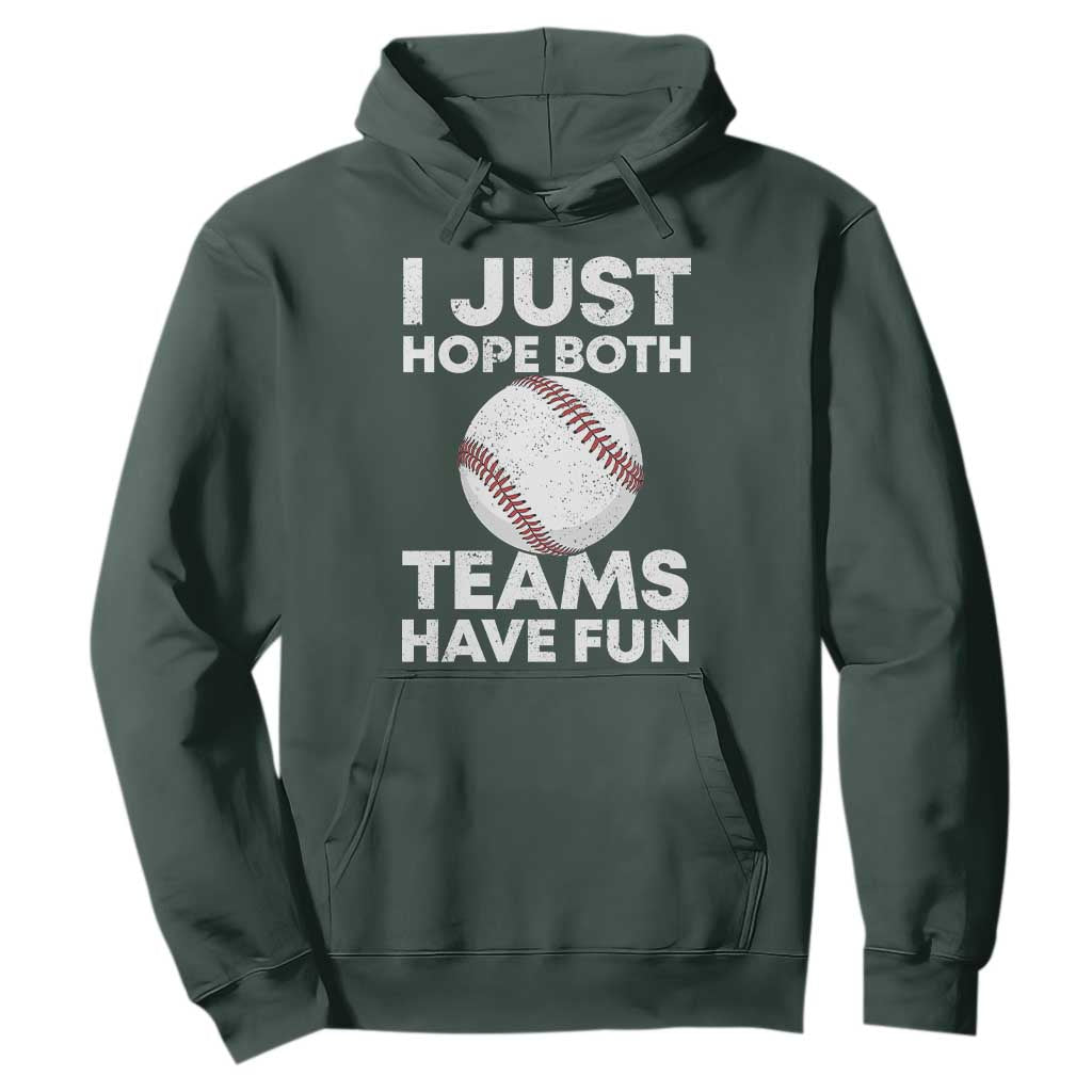 Funny Baseball Hoodie I Just Hope Both Teams Have Fun TS10 Dark Forest Green Print Your Wear