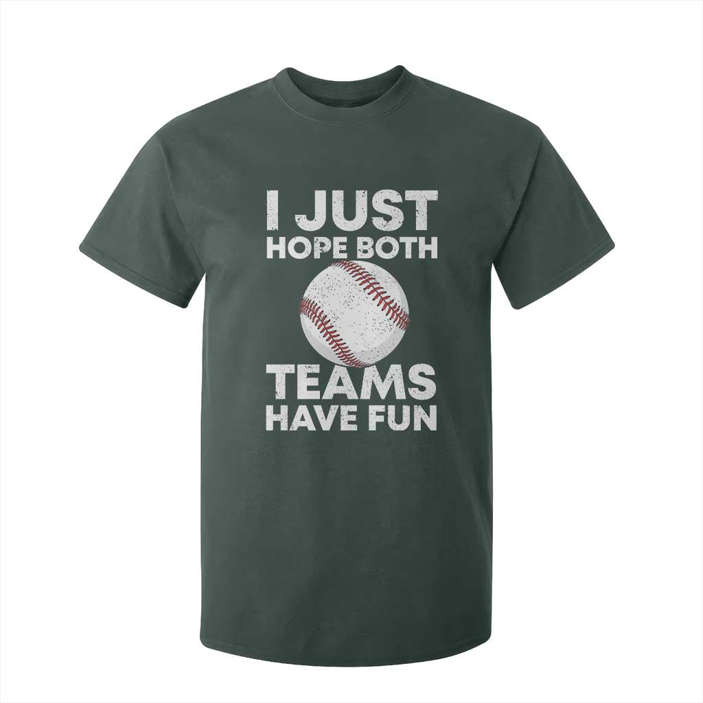 Funny Baseball T Shirt For Kid I Just Hope Both Teams Have Fun TS10 Dark Forest Green Print Your Wear