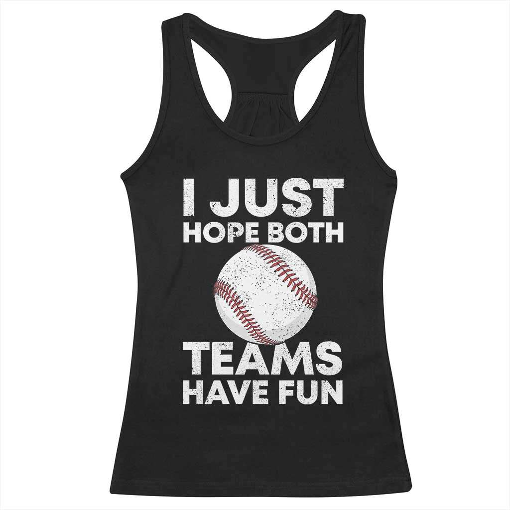 Funny Baseball Racerback Tank Top I Just Hope Both Teams Have Fun TS10 Black Print Your Wear