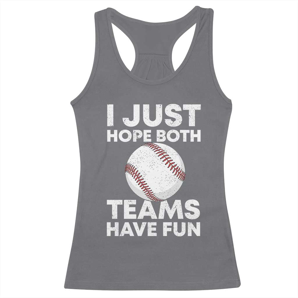 Funny Baseball Racerback Tank Top I Just Hope Both Teams Have Fun TS10 Charcoal Print Your Wear