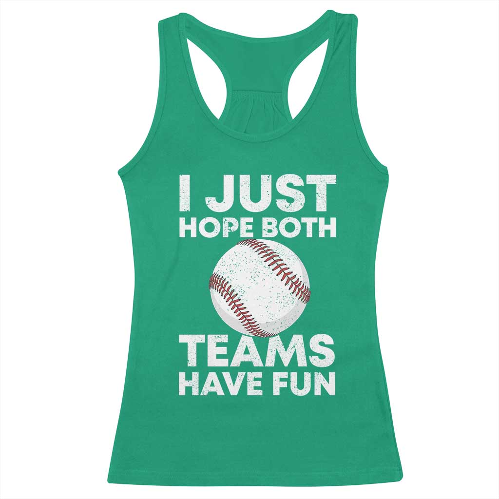 Funny Baseball Racerback Tank Top I Just Hope Both Teams Have Fun TS10 Irish Green Print Your Wear