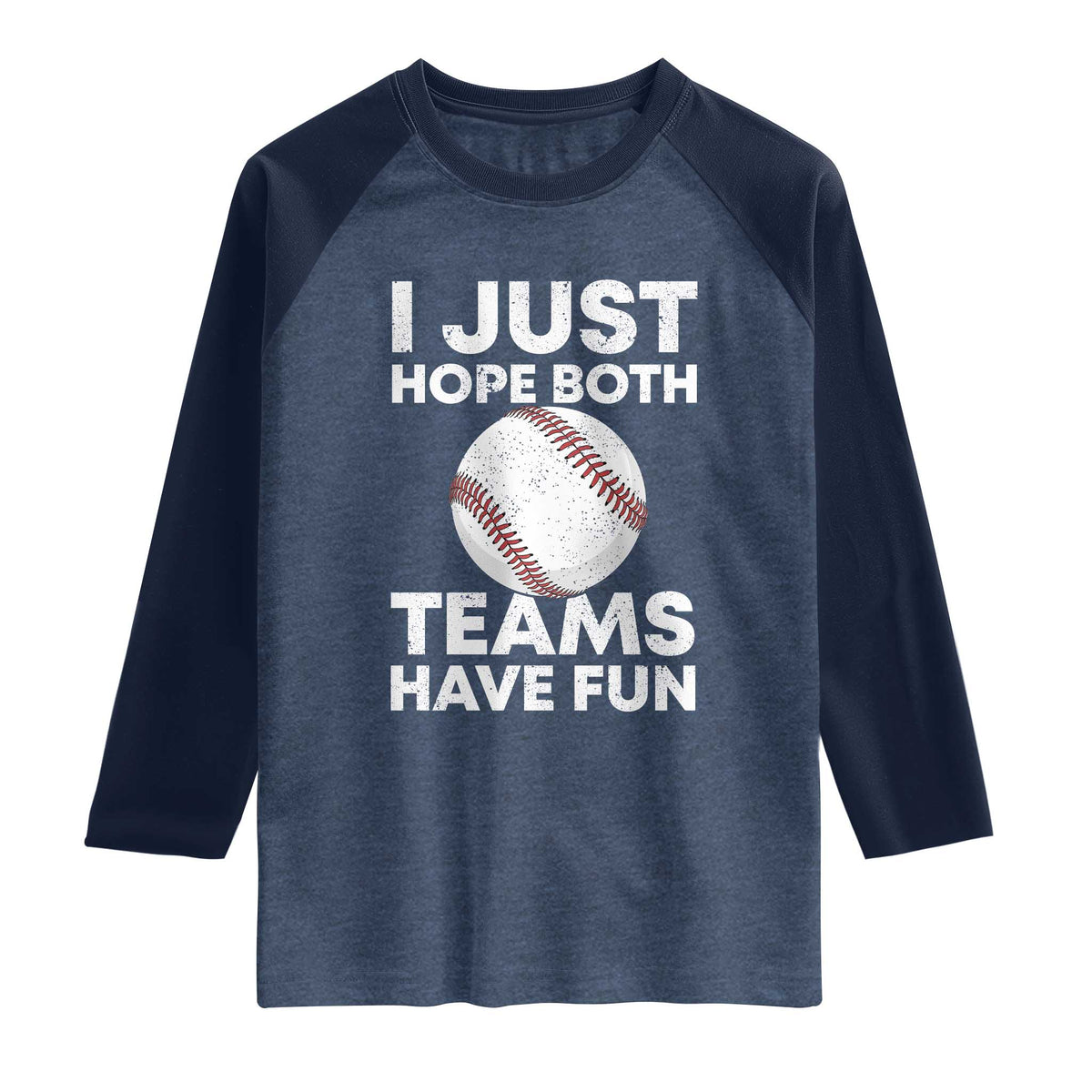 Funny Baseball Raglan Shirt I Just Hope Both Teams Have Fun TS10 Heather Denim Navy Print Your Wear