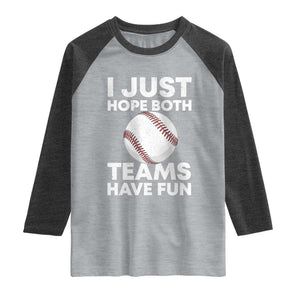 Funny Baseball Raglan Shirt I Just Hope Both Teams Have Fun TS10 Heather Gray Heather Charcoal Print Your Wear