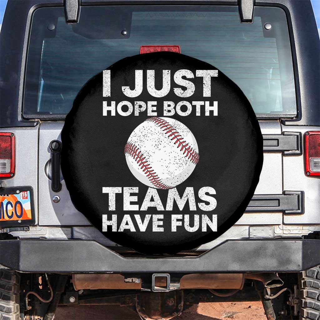 Funny Baseball Spare Tire Cover I Just Hope Both Teams Have Fun TS10 No hole Black Print Your Wear