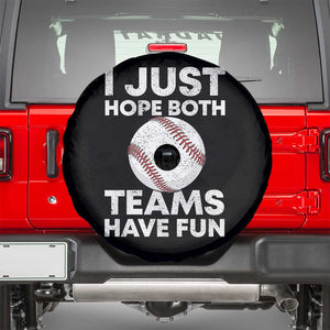 Funny Baseball Spare Tire Cover I Just Hope Both Teams Have Fun TS10 Black Print Your Wear