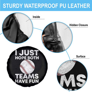 Funny Baseball Spare Tire Cover I Just Hope Both Teams Have Fun TS10 Print Your Wear