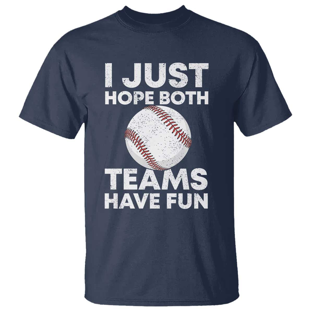 Funny Baseball T Shirt I Just Hope Both Teams Have Fun TS10 Navy Print Your Wear