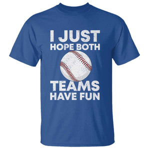 Funny Baseball T Shirt I Just Hope Both Teams Have Fun TS10 Royal Blue Print Your Wear