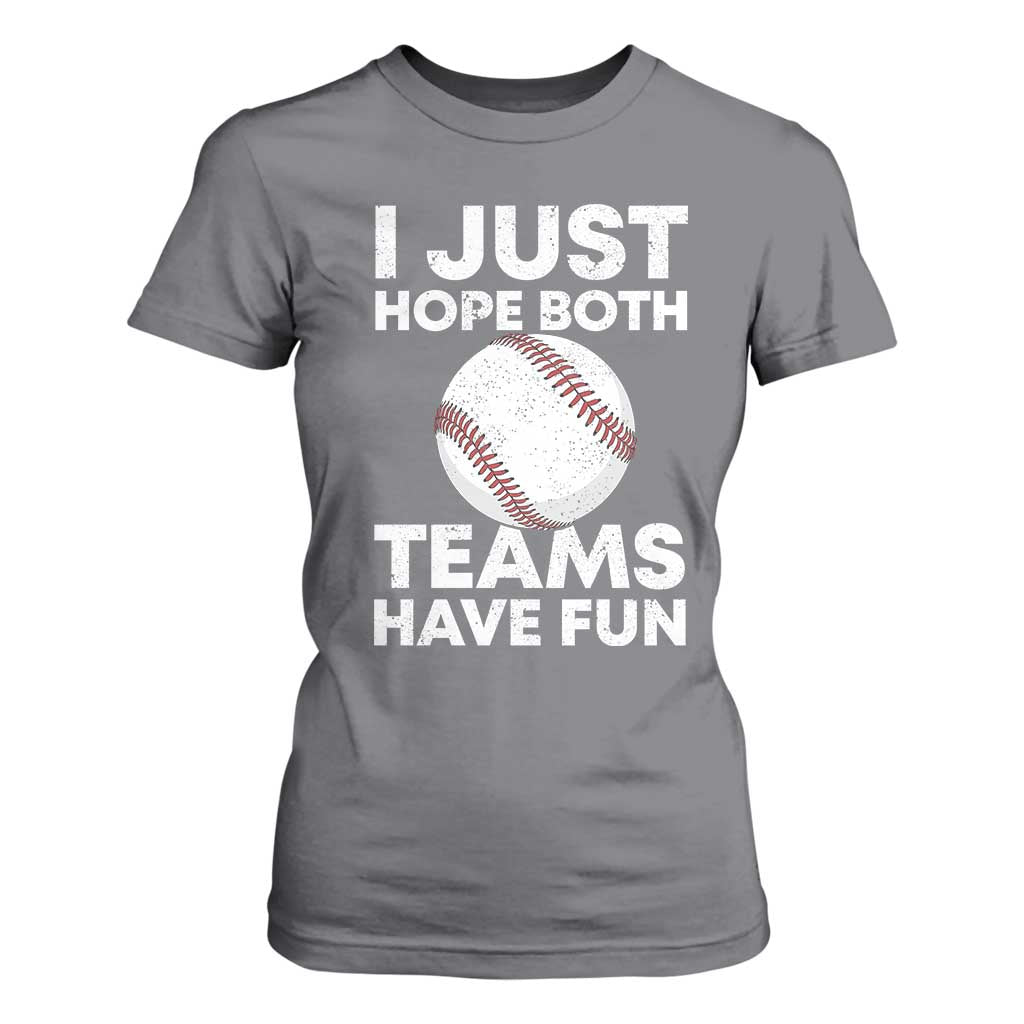 Funny Baseball T Shirt For Women I Just Hope Both Teams Have Fun TS10 Charcoal Print Your Wear