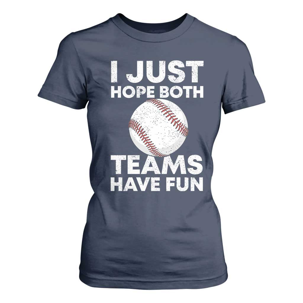 Funny Baseball T Shirt For Women I Just Hope Both Teams Have Fun TS10 Navy Print Your Wear