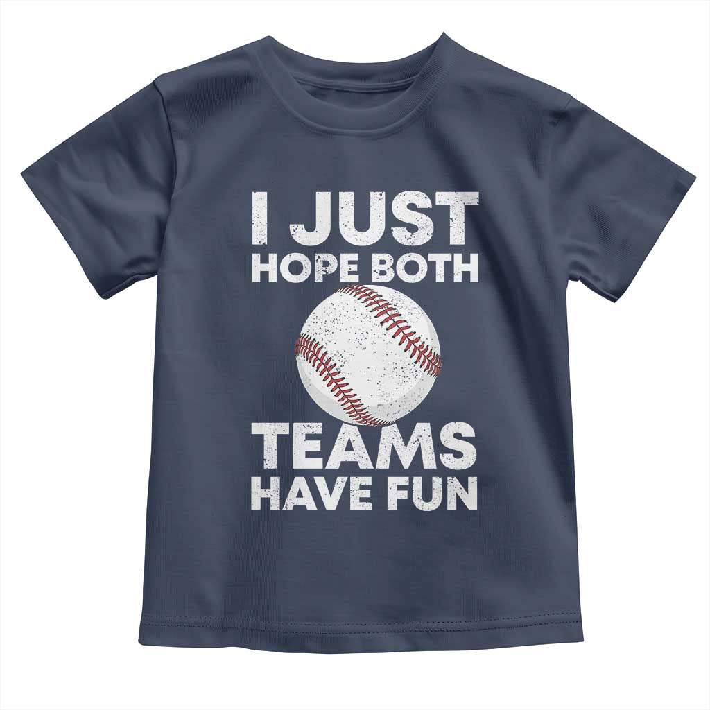 Funny Baseball Toddler T Shirt I Just Hope Both Teams Have Fun TS10 Navy Print Your Wear
