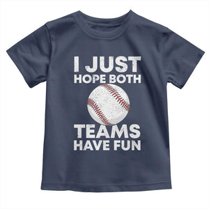 Funny Baseball Toddler T Shirt I Just Hope Both Teams Have Fun TS10 Navy Print Your Wear
