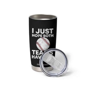 Funny Baseball Tumbler Cup I Just Hope Both Teams Have Fun TS10 Print Your Wear
