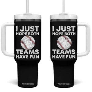 Funny Baseball Tumbler With Handle I Just Hope Both Teams Have Fun TS10 One Size: 40 oz Black Print Your Wear