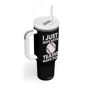 Funny Baseball Tumbler With Handle I Just Hope Both Teams Have Fun TS10 Print Your Wear