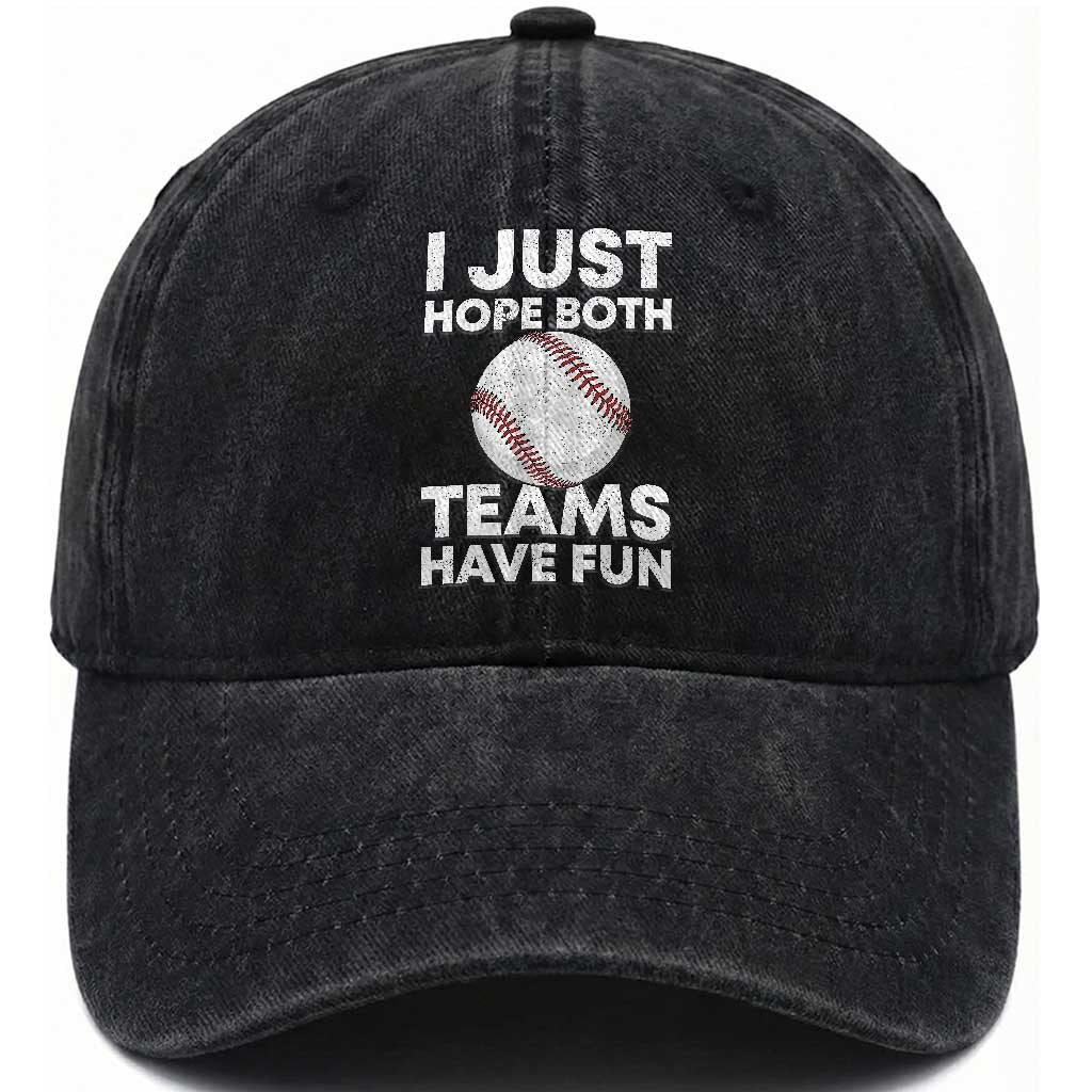 Funny Baseball Washed Cotton Baseball Cap I Just Hope Both Teams Have Fun TS10 Print Your Wear