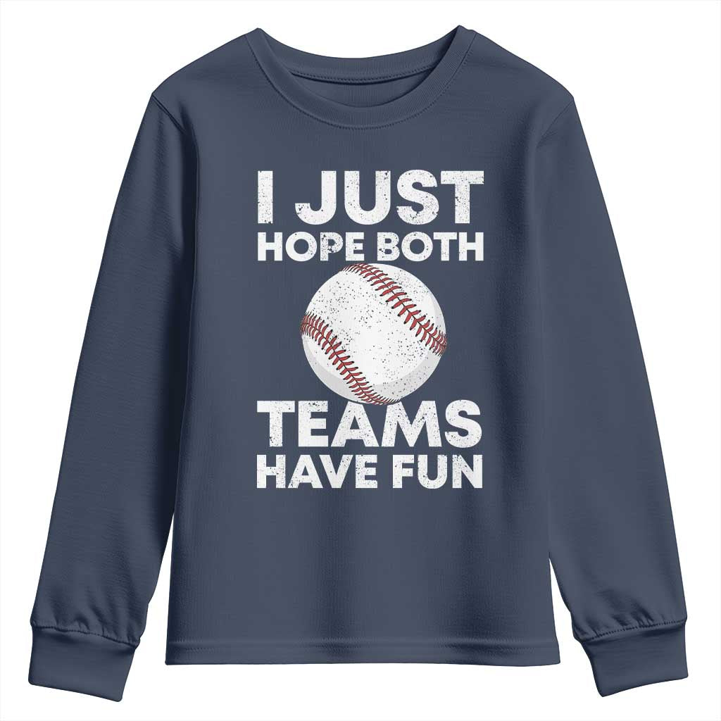 Funny Baseball Youth Sweatshirt I Just Hope Both Teams Have Fun TS10 Navy Print Your Wear