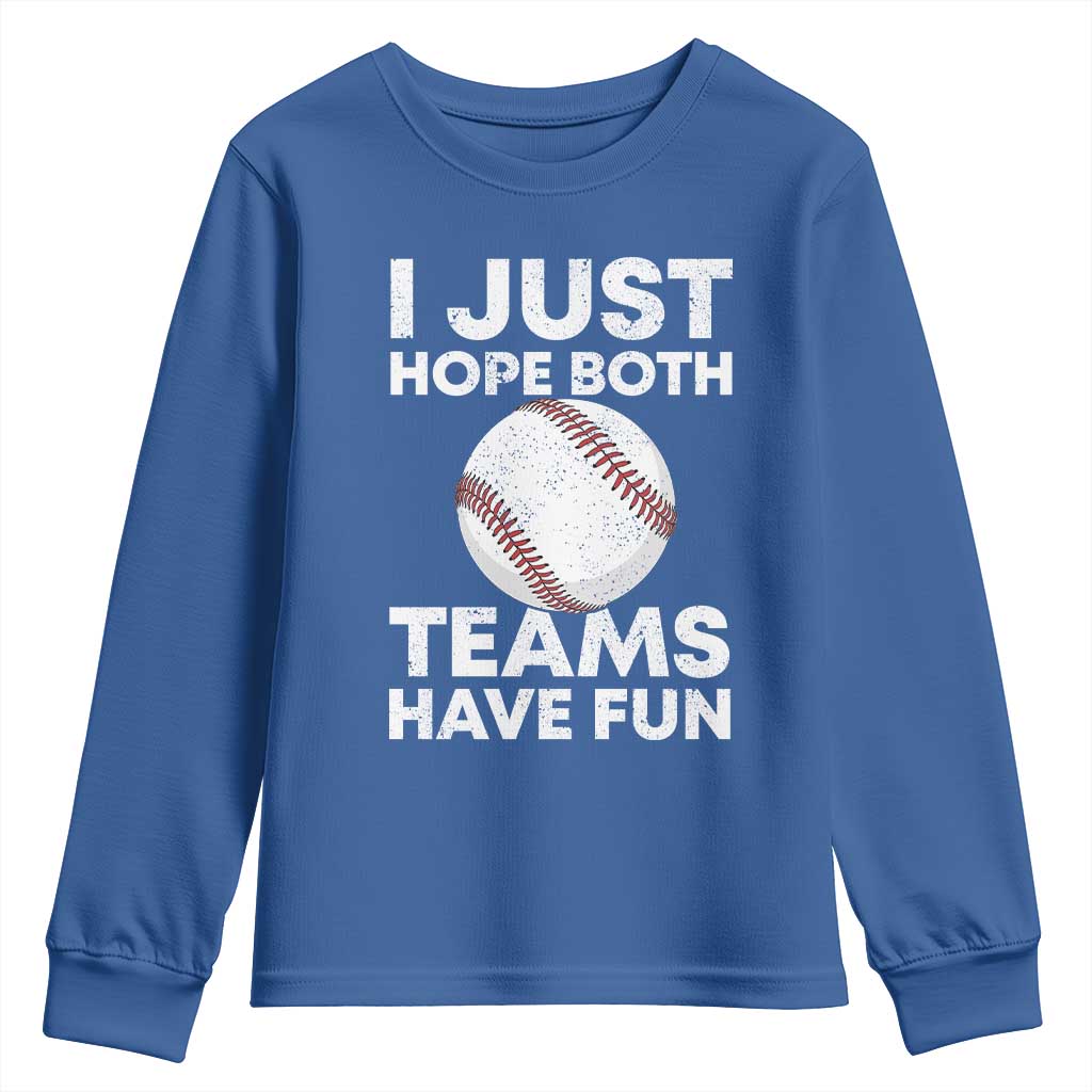 Funny Baseball Youth Sweatshirt I Just Hope Both Teams Have Fun TS10 Royal Blue Print Your Wear