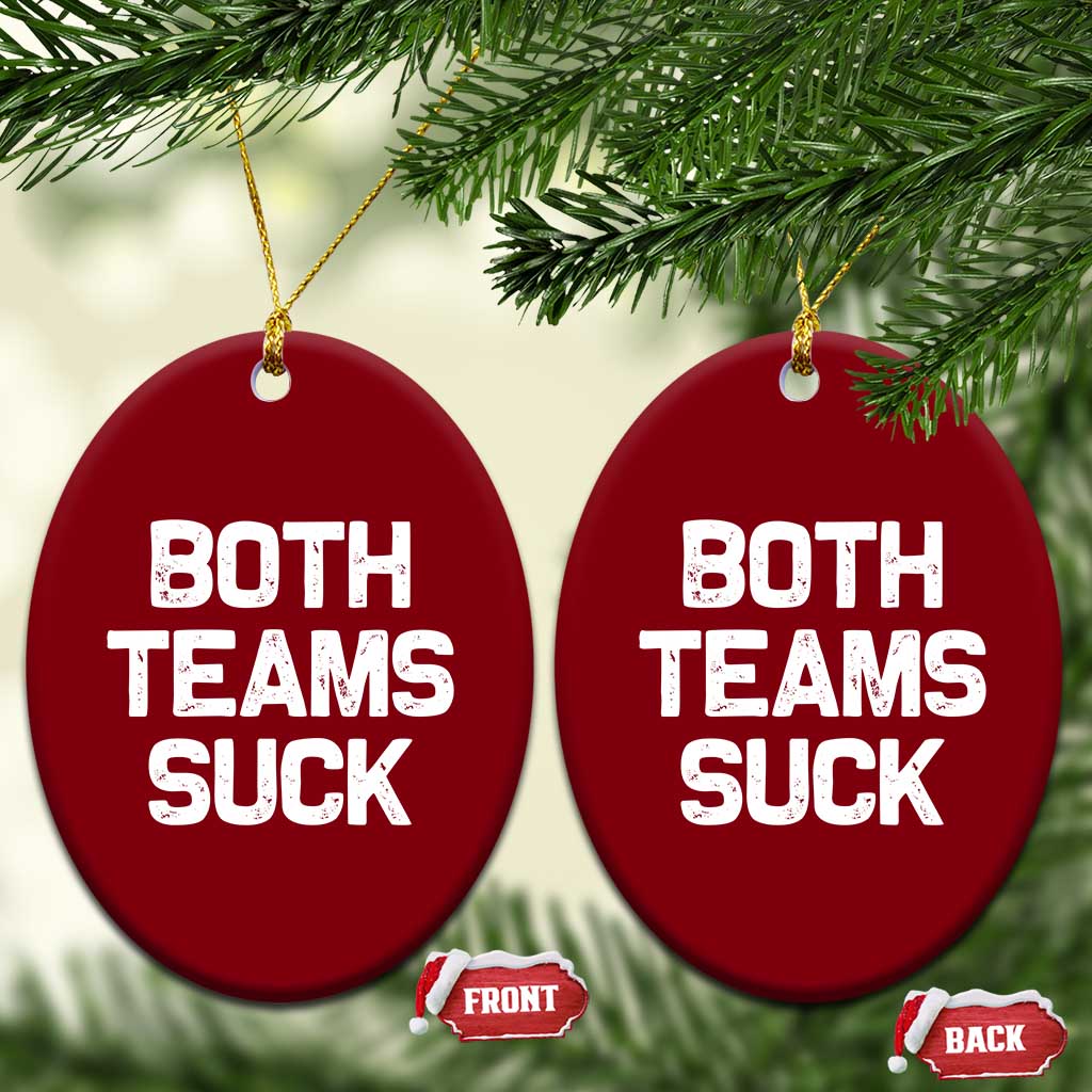 Both Team Sucks Ceramic Ornament Funny Game Day Sports Meme TS10 Print Your Wear