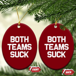 Both Team Sucks Ceramic Ornament Funny Game Day Sports Meme TS10 Print Your Wear