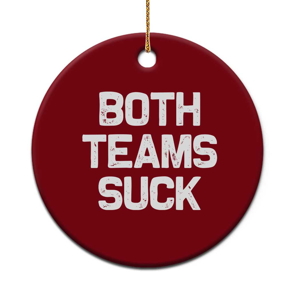 Both Team Sucks Ceramic Ornament Funny Game Day Sports Meme TS10 1pc Red Print Your Wear