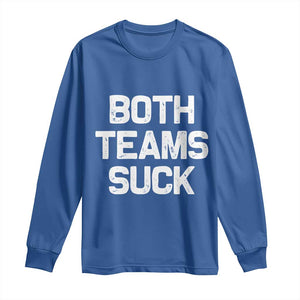 Both Team Sucks Long Sleeve Shirt Funny Game Day Sports Meme TS10 Royal Blue Print Your Wear
