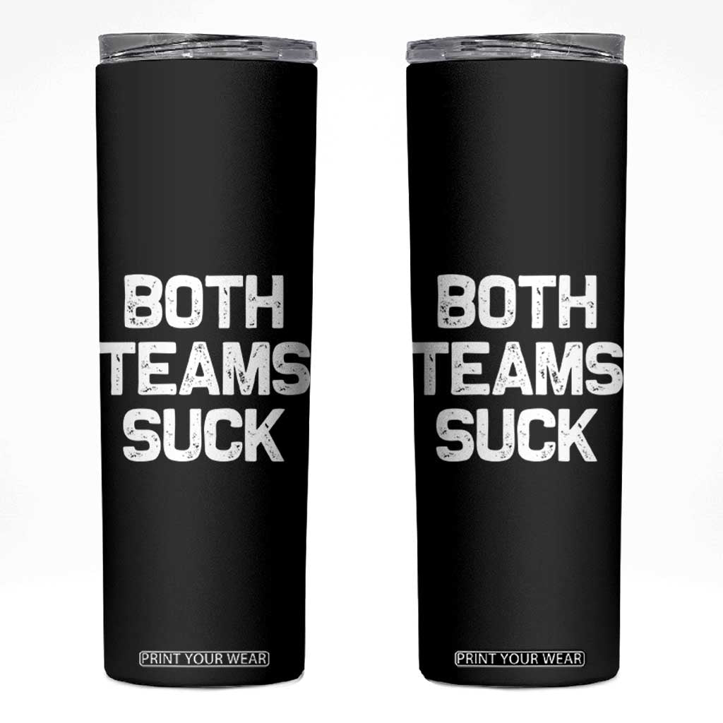 Both Team Sucks Skinny Tumbler Funny Game Day Sports Meme TS10 Black Print Your Wear