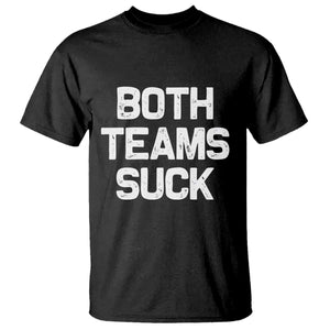 Both Team Sucks T Shirt Funny Game Day Sports Meme TS10 Black Print Your Wear