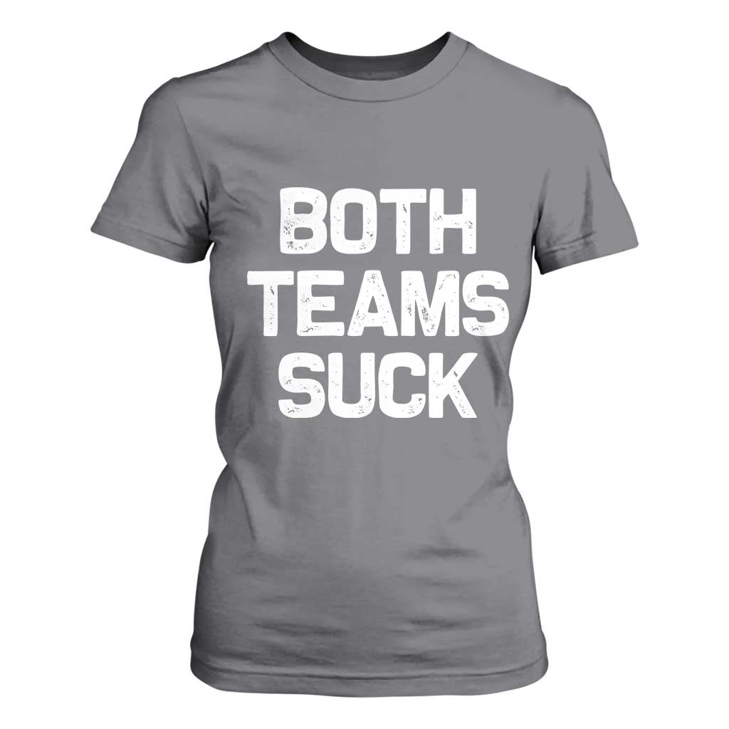 Both Team Sucks T Shirt For Women Funny Game Day Sports Meme TS10 Charcoal Print Your Wear