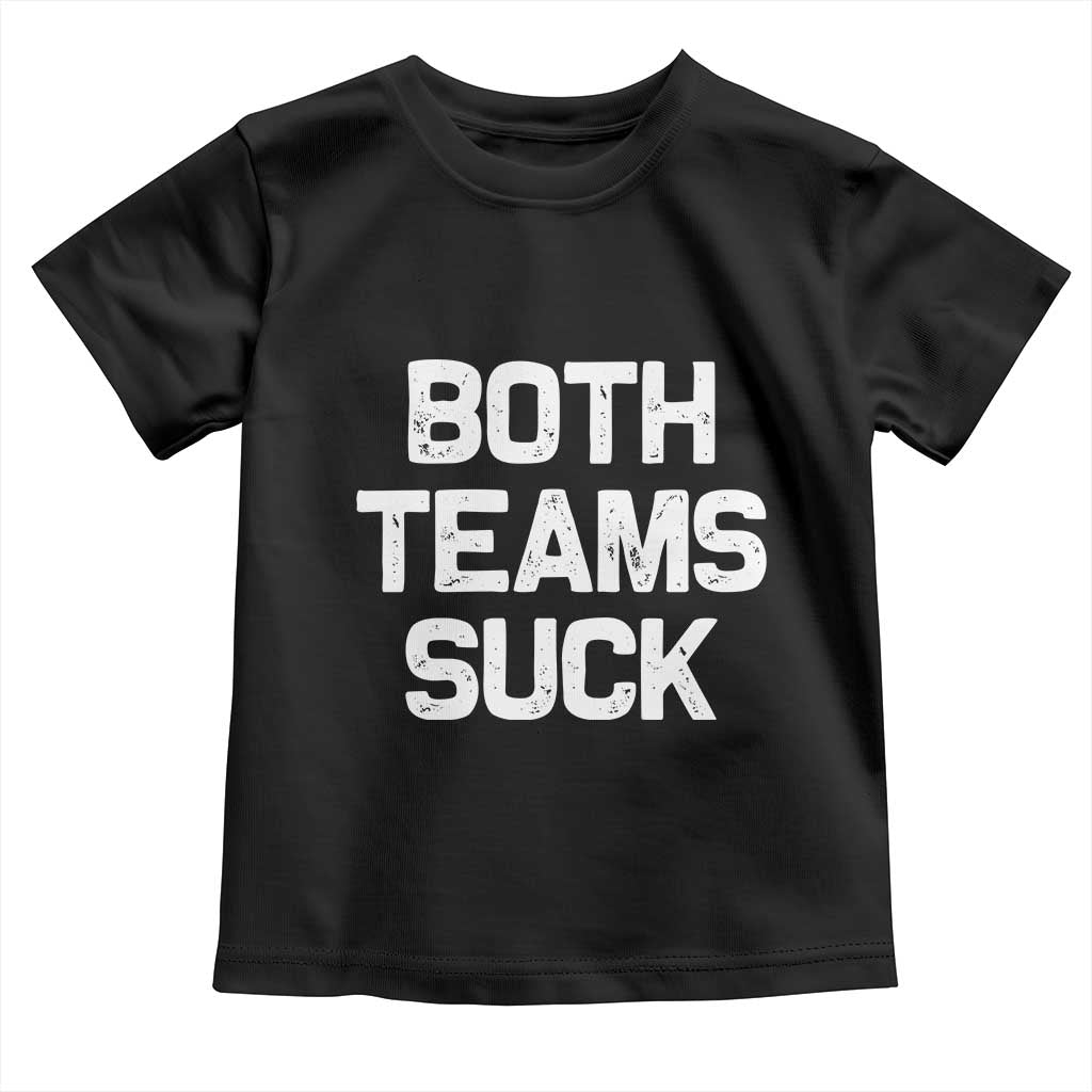 Both Team Sucks Toddler T Shirt Funny Game Day Sports Meme TS10 Black Print Your Wear