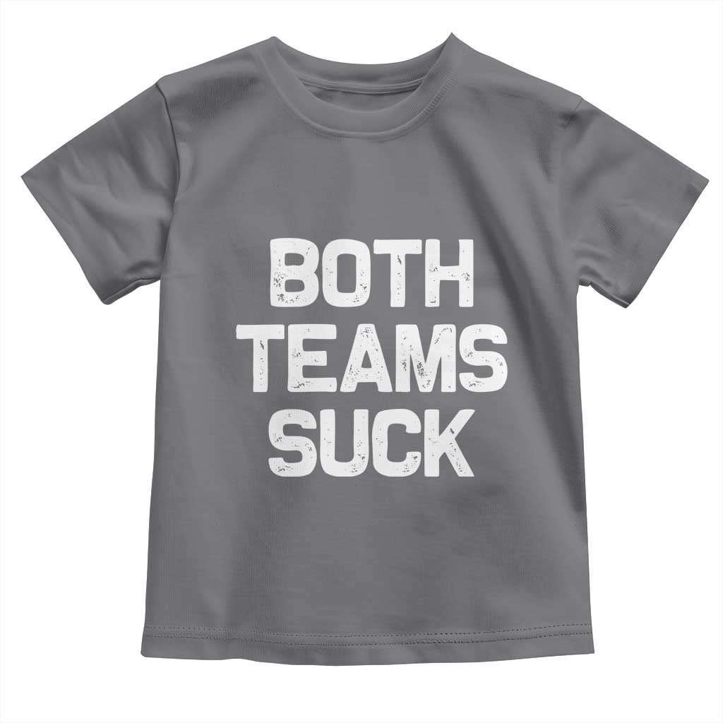 Both Team Sucks Toddler T Shirt Funny Game Day Sports Meme TS10 Charcoal Print Your Wear