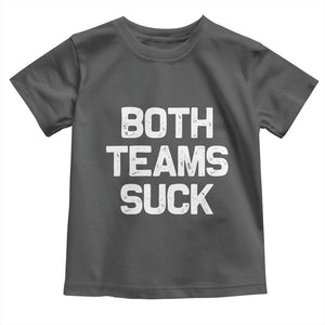 Both Team Sucks Toddler T Shirt Funny Game Day Sports Meme TS10 Dark Heather Print Your Wear
